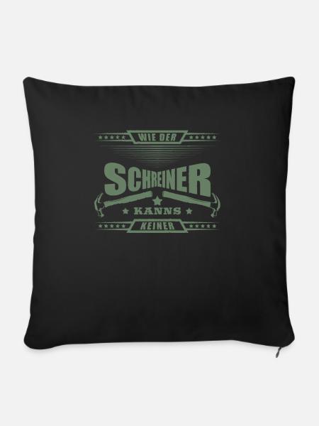 Schreiner wie der Schreiner kanns keiner - Sofakissenbezug 45 x 45 cm - Schwarz