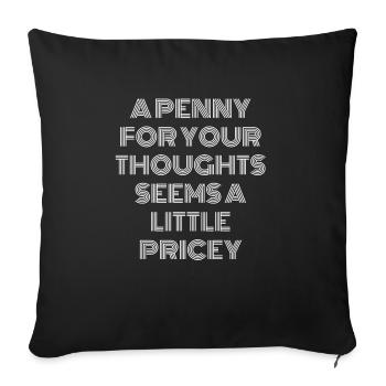 A Penny for your thoughts seems a little Pricey - Sofakissenbezug 45 x 45 cm - Schwarz - Vorne