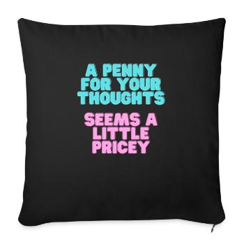 A Penny for your thoughts seems a little Pricey - Sofa pillowcase 17,3'' x 17,3'' (45 x 45 cm) - black - Front