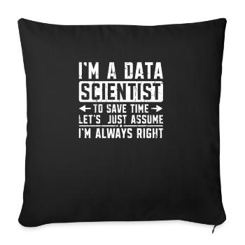 Ich bin ein Data Scientist, um Zeit zu sparen, lassen Sie uns einfach - Sofakissenbezug 45 x 45 cm - Schwarz - Vorne