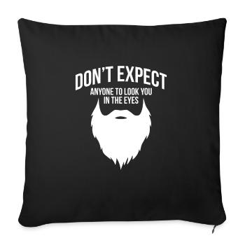 Don´t Expect Anyone To Look You In The Eyes Shirt - Sofakissenbezug 45 x 45 cm - Schwarz - Vorne