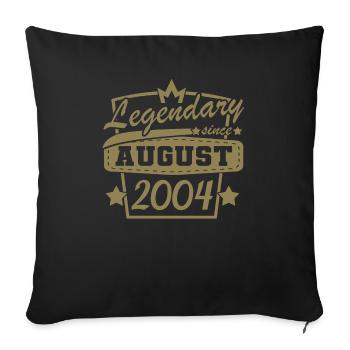 legendär seit August 2004 Sprüche - Sofakissenbezug 45 x 45 cm - Schwarz - Vorne