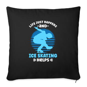 Life Just Happens And Ice Skating Helps - Sofa pillowcase 17,3'' x 17,3'' (45 x 45 cm) - black - Front