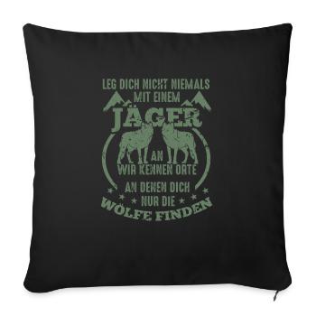 Jäger T-Shirt Leg dich niemals mit einem Jäger an - Sofakissenbezug 45 x 45 cm - Schwarz - Vorne