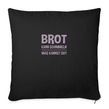 Brot kann schimmeln - Sofakissenbezug 45 x 45 cm - Schwarz - Vorne