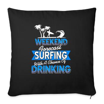 Weekend Forecast Surfing | A Chance Of Drinking - Sofakissenbezug 45 x 45 cm - Schwarz - Vorne