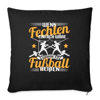 Fechter Wenn Fechten einfach wäre würde es Fußball - Sofakissenbezug 45 x 45 cm - Schwarz - Vorne