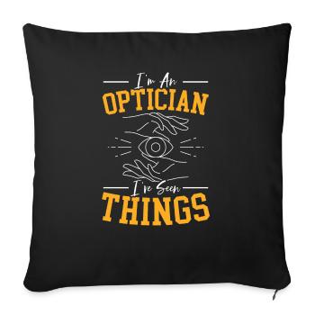I'm An Optician I've Seen Things Ophthalmology - Sofa pillowcase 17,3'' x 17,3'' (45 x 45 cm) - black - Front