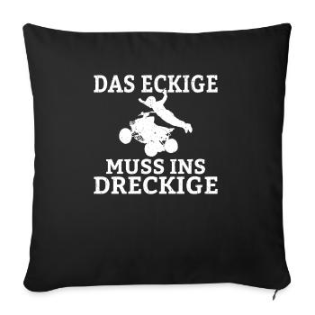 Das Eckige Muss ins Dreckige Quadfahrer Sprüche Ma - Sofakissenbezug 45 x 45 cm - Schwarz - Vorne