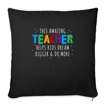 This Amazing Teacher Helps Kids Dream Bigger - Sofa pillowcase 17,3'' x 17,3'' (45 x 45 cm) - black - Front