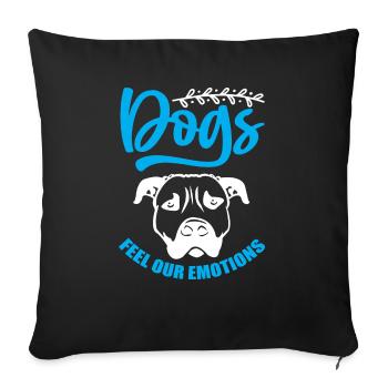 Dogs Feel Our Emotions - Sofakissenbezug 45 x 45 cm - Schwarz - Vorne