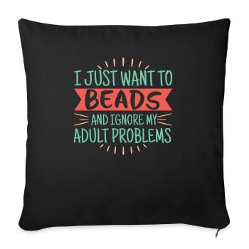 Beading And Adult Problems Humor - Sofa pillowcase 17,3'' x 17,3'' (45 x 45 cm) - black - Front