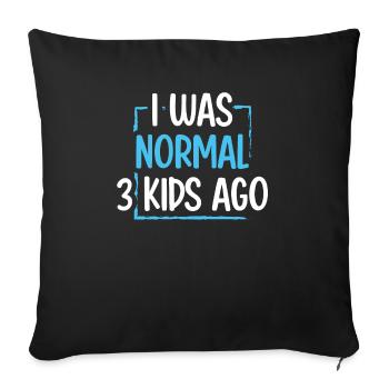 Mama Leben Ich war Normal Drei Kinder Vor Lustig - Sofakissenbezug 45 x 45 cm - Schwarz - Vorne