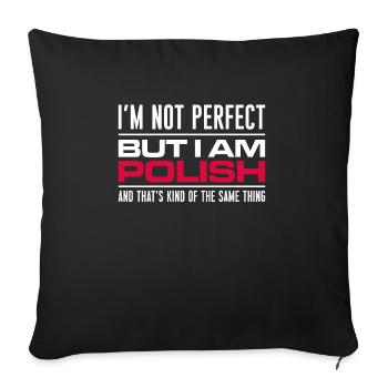 I ́m Not Perfect But I Am Polish Shirt Gift - Sofa pillowcase 17,3'' x 17,3'' (45 x 45 cm) - black - Front