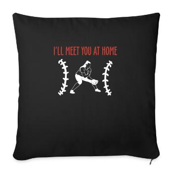 I´ll Meet You At Home Shirt Geschenk - Sofakissenbezug 45 x 45 cm - Schwarz - Vorne
