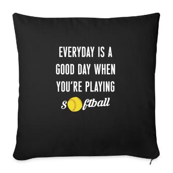Everyday Is A Good Day When Youre Playing Softball - Sofa pillowcase 17,3'' x 17,3'' (45 x 45 cm) - black - Front