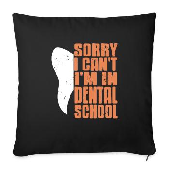 Funny Sorry I Can't I'm In Dental School Present - Sofa pillowcase 17,3'' x 17,3'' (45 x 45 cm) - black - Front