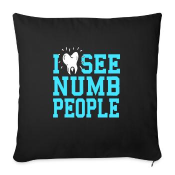Je vois des gens engourdis Drôle de dentiste T-Shirt Cadeau - Housse de coussin décorative 45 x 45 cm - noir - Devant