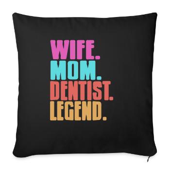 Wife. Mom. Dentist. Legend. Awesome T-Shirt - Sofakissenbezug 45 x 45 cm - Schwarz - Vorne