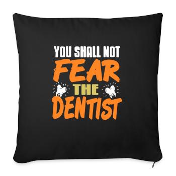 You Shall Not Fear The Dentist Funny T-Shirt - Sofakissenbezug 45 x 45 cm - Schwarz - Vorne