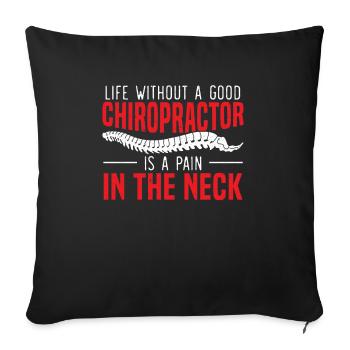 Life Without A Chiropractor Is A Pain In The Neck - Sofa pillowcase 17,3'' x 17,3'' (45 x 45 cm) - black - Front