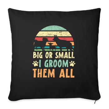 Big Or Small I Groom Them All Stylist Fur Artist - Sofa pillowcase 17,3'' x 17,3'' (45 x 45 cm) - black - Front