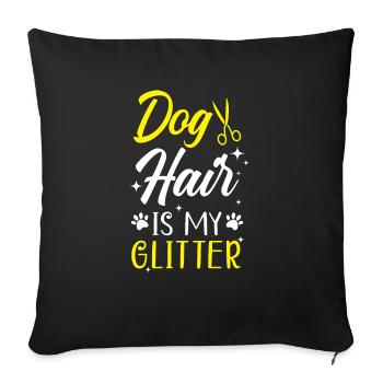 Dog Hair Is My Glitter Pet Grooming Furologist - Sofa pillowcase 17,3'' x 17,3'' (45 x 45 cm) - black - Front