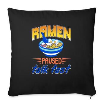 Ramen Paused Talk Fast Funny Ramen Lover Tea - Sofa pillowcase 17,3'' x 17,3'' (45 x 45 cm) - black - Front