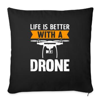 Life Is Better With A Drone - Sofa pillowcase 17,3'' x 17,3'' (45 x 45 cm) - black - Front