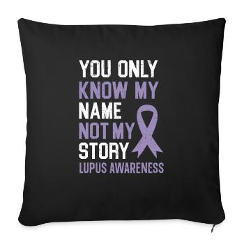 Vous ne connaissez que mon nom pas mon histoire Lupus Conscience - Housse de coussin décorative 45 x 45 cm - noir - Devant