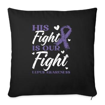 Sein Kampf ist unser Kampf Lupus Awareness Support - Sofakissenbezug 45 x 45 cm - Schwarz - Vorne