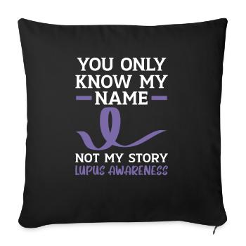 Vous ne connaissez que mon nom pas mon histoire Lupus Conscience - Housse de coussin décorative 45 x 45 cm - noir - Devant