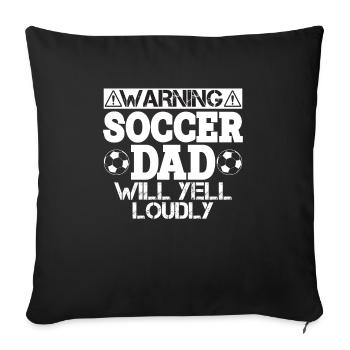 Warning Soccer Dad Will Yell Loudly - Sofa pillowcase 17,3'' x 17,3'' (45 x 45 cm) - black - Front