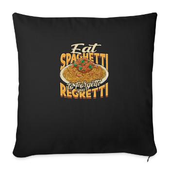 Eat Spaghetti To Forgetti Your Regretti - - Sofa pillowcase 17,3'' x 17,3'' (45 x 45 cm) - black - Front