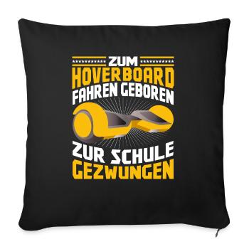 Zum Hoverboard fahren Geboren zur Schule gezwungen - Sofakissenbezug 45 x 45 cm - Schwarz - Vorne