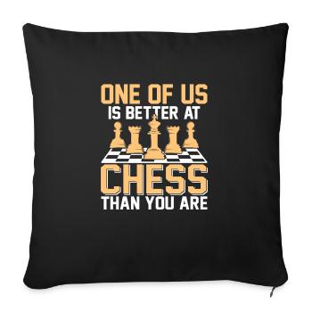 One of us is better at chess than you are Board - Sofa pillowcase 17,3'' x 17,3'' (45 x 45 cm) - black - Front