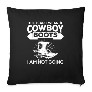 Not Going Without Cowboy Boots - Sofa pillowcase 17,3'' x 17,3'' (45 x 45 cm) - black - Front
