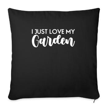 I Just Love My Garden Shirt Gift Gardener - Sofa pillowcase 17,3'' x 17,3'' (45 x 45 cm) - black - Front