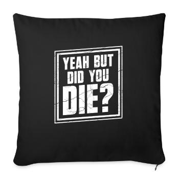 Personal Trainer Funny - Yeah But Did You Die? - Sofa pillowcase 17,3'' x 17,3'' (45 x 45 cm) - black - Front