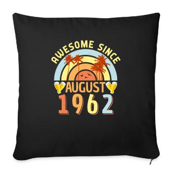 1962 In August 60th birthday - Sofa pillowcase 17,3'' x 17,3'' (45 x 45 cm) - black - Front
