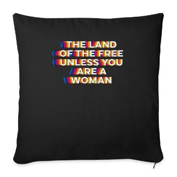 The land of the free unless you are a woman - Sofa pillowcase 17,3'' x 17,3'' (45 x 45 cm) - black - Front