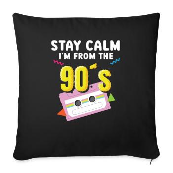 Stay Calm I'm From The 90's Nineties Party 1990er - Sofakissenbezug 45 x 45 cm - Schwarz - Vorne
