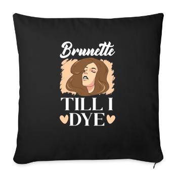 Brunette jusqu’à ce que je teigne les cheveux bruns Mode Blonde - Housse de coussin décorative 45 x 45 cm - noir - Devant