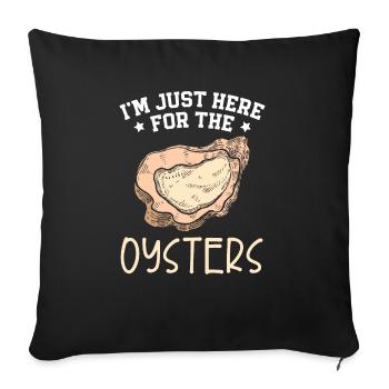 I'm Just Here For The Oyster Shucking Buddy - Sofa pillowcase 17,3'' x 17,3'' (45 x 45 cm) - black - Front