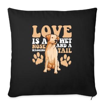 Labrador Retriever Love Is Wet Nose Wagging Tail - Sofa pillowcase 17,3'' x 17,3'' (45 x 45 cm) - black - Front