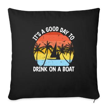Es ist ein guter Tag, um auf einem Boot zu - Sofakissenbezug 45 x 45 cm - Schwarz - Vorne