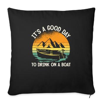 It's A Good Day To Drink On A Boat Funny Boat - Sofa pillowcase 17,3'' x 17,3'' (45 x 45 cm) - black - Front