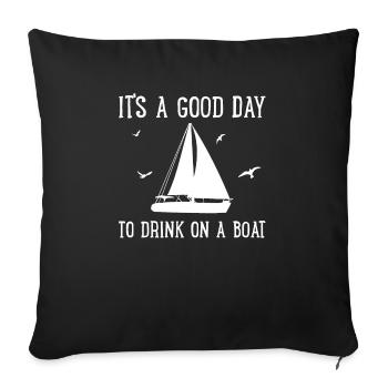 Es ist ein guter Tag, um auf einem Boot zu - Sofakissenbezug 45 x 45 cm - Schwarz - Vorne