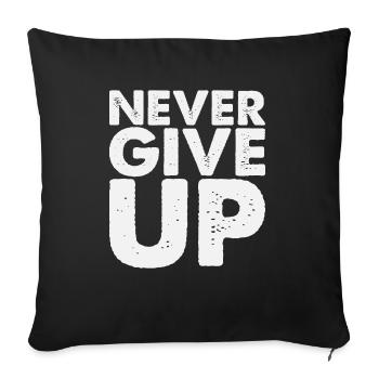 Never Give Up - Sofa pillowcase 17,3'' x 17,3'' (45 x 45 cm) - black - Front
