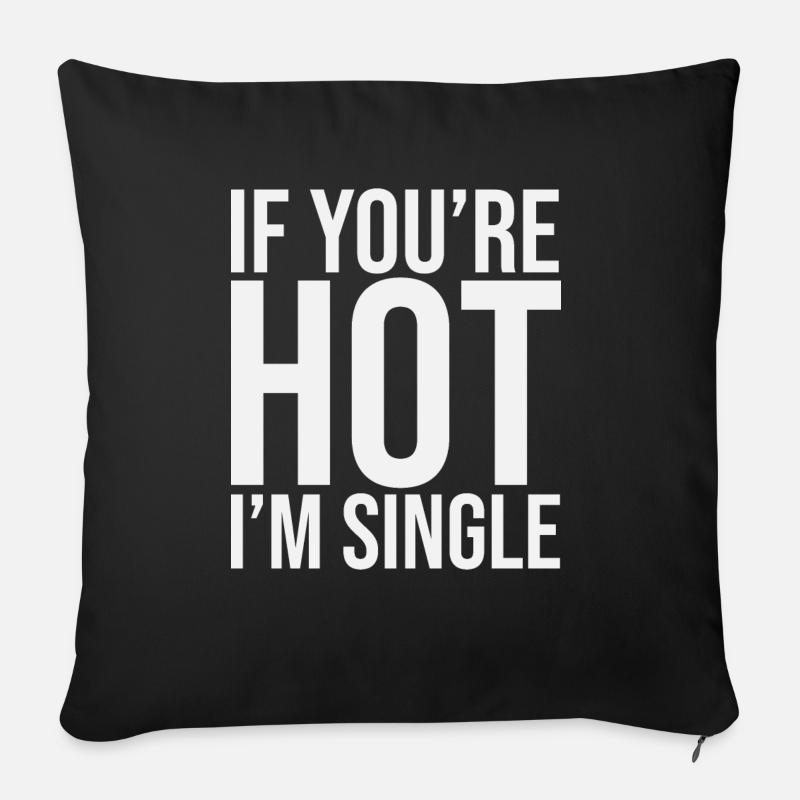If Your Hot Im Single - Sofakissenbezug 45 x 45 cm - Schwarz